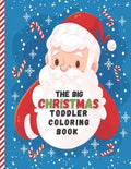 The Big Christmas Toddler Coloring Book: Easy and Cute Christmas Holiday Coloring Designs for Children - Fun Children's Christmas Gift for Toddlers & - Paperback