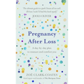 Pregnancy After Loss: A Day-By-Day Plan to Reassure and Comfort You - Hardcover