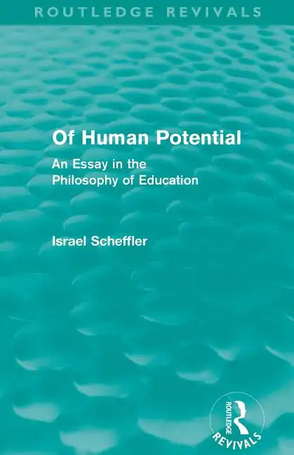 Of Human Potential (Routledge Revivals): An Essay in the Philosophy of Education - Paperback