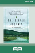 The Deeper Journey: The Spirituality of Discovering Your True Self [Standard Large Print 16 Pt Edition] - Paperback