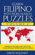 Learn Filipino with Word Search Puzzles Volume 2: Learn Filipino Language Vocabulary with 130 Challenging Bilingual Word Find Puzzles for All Ages - Paperback