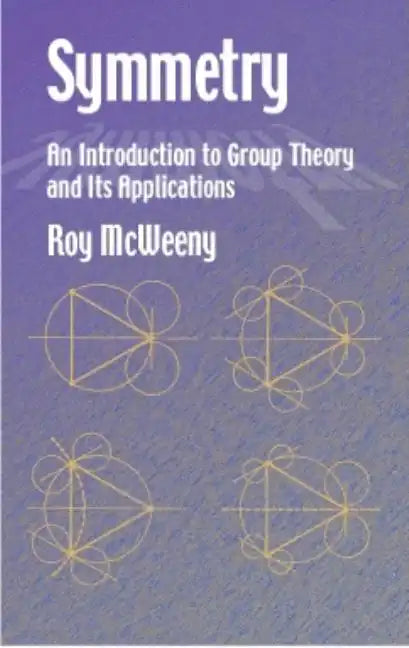 Symmetry: An Introduction to Group Theory and Its Applications - Paperback