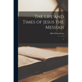 The Life and Times of Jesus the Messiah: 2 - Paperback