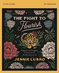 The Fight to Flourish Bible Study Guide: Engaging in the Struggle to Cultivate the Life You Were Born to Live - Paperback