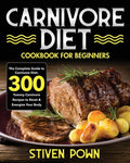 Carnivore Diet Cookbook for Beginners: The Complete Guide to Carnivore Diet: 300 Yummy Carnivore Recipes to Reset & Energize Your Body - Paperback