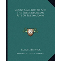 Count Cagliostro And The Swedenborgian Rite Of Freemasonry - Paperback