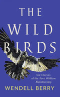 The Wild Birds: Six Stories of the Port William Membership - Paperback