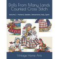 Dolls From Many Lands Counted Cross Stitch: Volume 2 - Holland, Sweden, Switzerland, Italy, Spain - Paperback
