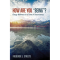 How Are You "Being"?: Clergy Wellness in a Time of Uncertainty - Paperback