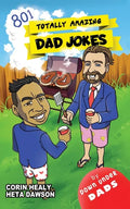 Totally Amazing Dad Jokes: A Collection of 801 Hilarious, Clean and Family-Friendly Puns, Incredibly Funny One-Liners and Cheesy Classics - Paperback