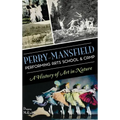 Perry-Mansfield Performing Arts School & Camp: A History of Art in Nature - Hardcover