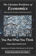 The Christian Worldview of ECONOMICS: Why Should Christians Study Economics? - Paperback