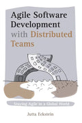 Agile Software Development with Distributed Teams: Staying Agile in a Global World - Paperback