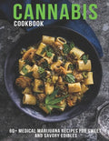 Cannabis Cookbook: 60+ Medical Marijuana Recipes for Sweet And Savory Edibles - Paperback