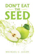 Don't Eat the Seed - Paperback