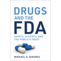 Drugs and the FDA: Safety, Efficacy, and the Public's Trust - Paperback