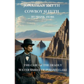 Jonathan Smyth Cowboy Sleuth: The Case of the Deathly Water Babies of Pyramid Lake - Paperback