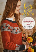 Knits from Nature: Sweaters and Accessories with Garden-Inspired Motifs - Paperback