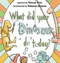 What Did Your Dinosaur Do Today - Hardcover