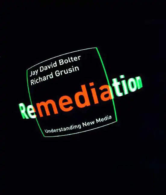 Remediation: Understanding New Media - Paperback