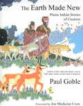 The Earth Made New: Plains Indian Stories of Creation - Hardcover
