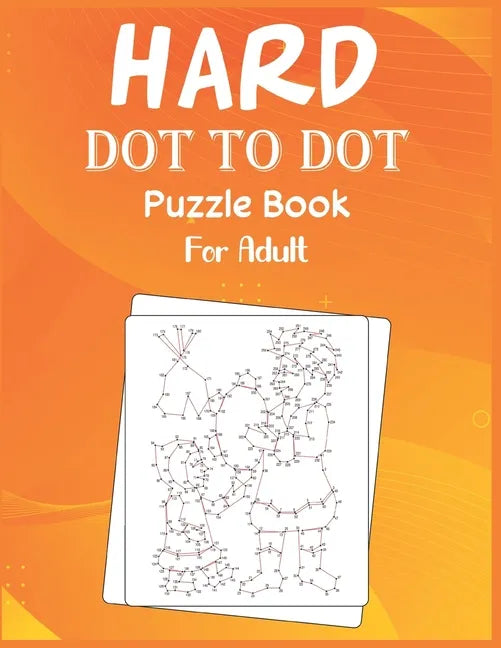 Hard Dot to Dot Puzzle Book For Adult: Ultimate Challenging Dot to Dot Extreme Puzzle - Paperback
