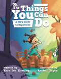 Oh, the Things You Can Do: A Kid's Guide to Happiness - Hardcover