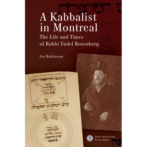 A Kabbalist in Montreal: The Life and Times of Rabbi Yudel Rosenberg - Paperback