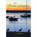 The Pismo Calamity: A Strange Tale of Unnatural Disaster - Paperback
