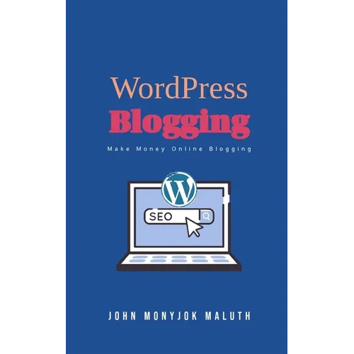 WordPress Blogging: Make Money Online Blogging - Paperback