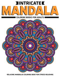 Intricate Mandala Coloring Books For Adults: Relaxing Mandalas Coloring Book For Stress Relieving: Relaxation Mandala Designs - Paperback