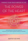 The Power of the Heart: Finding Your True Purpose in Life - Paperback