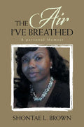 The Air I've Breathed: A Personal Memoir - Paperback