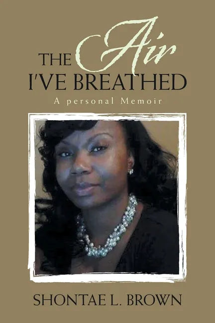 The Air I've Breathed: A Personal Memoir - Paperback