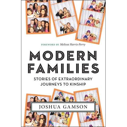 Modern Families: Stories of Extraordinary Journeys to Kinship - Hardcover