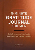 5-Minute Gratitude Journal for Men: Daily Prompts and Practices to Give Thanks and Practice Positivity - Paperback