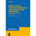 Directions for Pedagogical Construction Grammar: Learning and Teaching (With) Constructions - Paperback