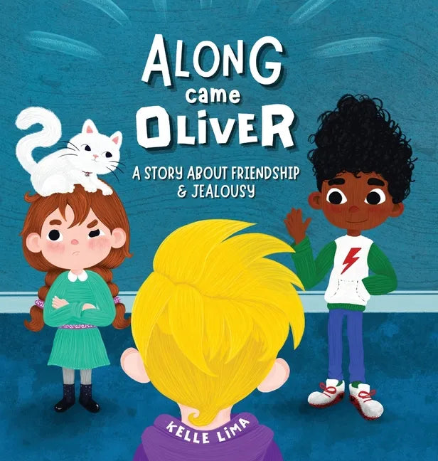 Along Came Oliver: A Story About Friendship & Jealousy - Hardcover