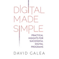 Digital Made Simple: Practical Insights for Successful Digital Programs - Paperback