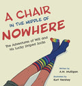 A Chair in the Middle of Nowhere: The Adventures of Will and His Lucky Striped Socks - Hardcover