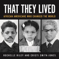 That They Lived: African Americans Who Changed the World - Paperback
