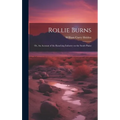 Rollie Burns; or, An Account of the Ranching Industry on the South Plains - Hardcover