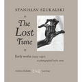 The Lost Tune: Early Works (1913-1930) as Photographed by the Artist - Hardcover