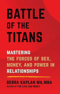 Battle of the Titans: Mastering the Forces of Sex, Money, and Power in Relationships - Paperback