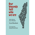 Our Wounds Tell Who We Are: Short Stories from Palestine - Paperback