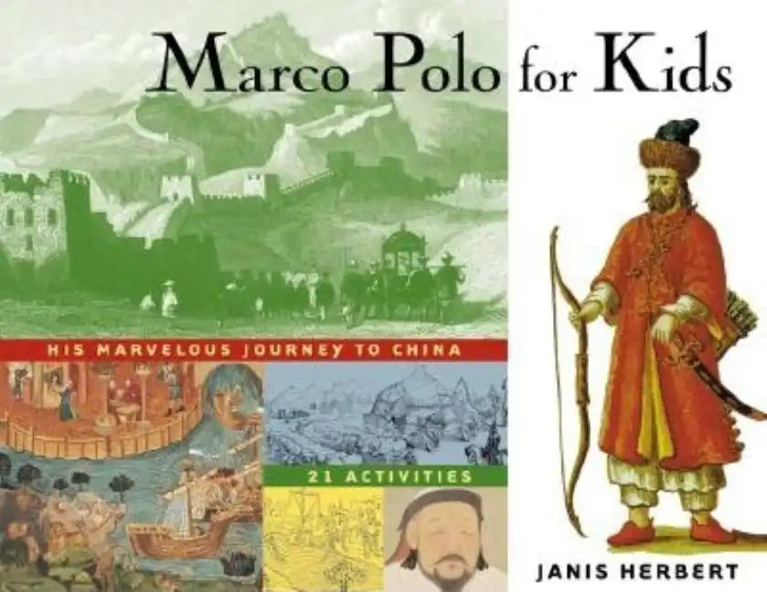 Marco Polo for Kids: His Marvelous Journey to China, 21 Activities Volume 8 - Paperback