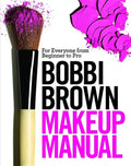 Bobbi Brown Makeup Manual: For Everyone from Beginner to Pro - Hardcover