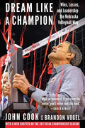 Dream Like a Champion: Wins, Losses, and Leadership the Nebraska Volleyball Way - Paperback