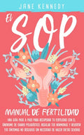 El SOP - Manual De Fertilidad: Una guía paso a paso para recuperar tu fertilidad con el síndrome de ovario poliquístico. Regular tus hermonas y revir - Paperback