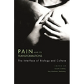 Pain and Its Transformations: The Interface of Biology and Culture - Hardcover